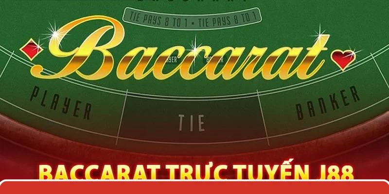 Baccarat J88 – Chơi Hiệu Quả Thắng Dễ Dàng Ẵm Trọn Thưởng