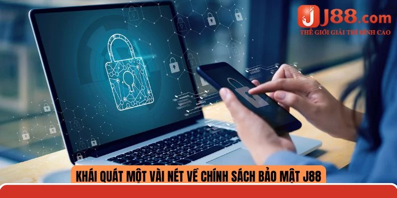 Khái quát một vài nét về chính sách bảo mật J88