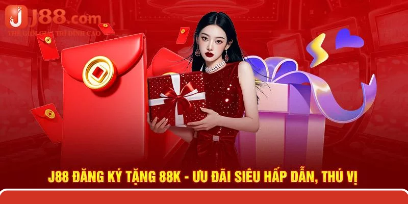 Phần quà thú vị nhận được khi đăng ký j88 thành công