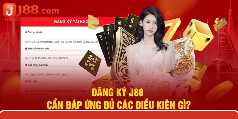 Tuân thủ điều kiện của nhà cái để có thể đăng ký j88