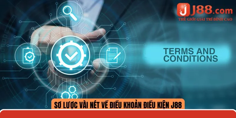 Sơ lược vài nét về điều khoản điều kiện J88
