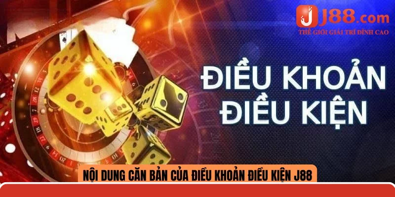 Nội dung căn bản của điều khoản điều kiện J88