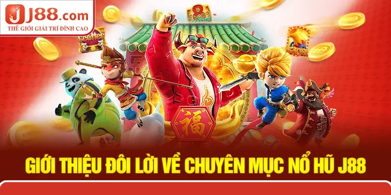 Sơ lược về điểm đến hot của giới trẻ nổ hũ j88