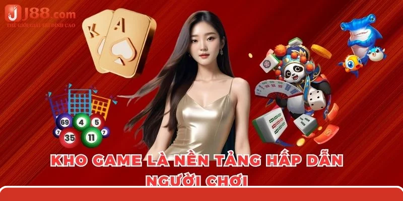 Kho game là nền tảng hấp dẫn người chơi