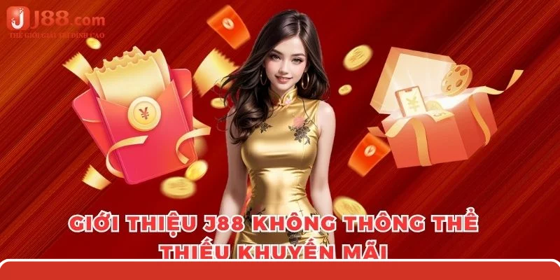 Giới thiệu J88 không thông thể thiếu khuyến mãi