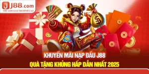 Khuyến Mãi Nạp Đầu J88 - Quà Tặng Khủng Hấp Dẫn Nhất 2025