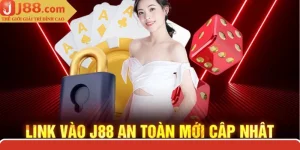 Link Vào J88 - Cập Nhật Đường Dẫn Vào Trang Chủ An Toàn