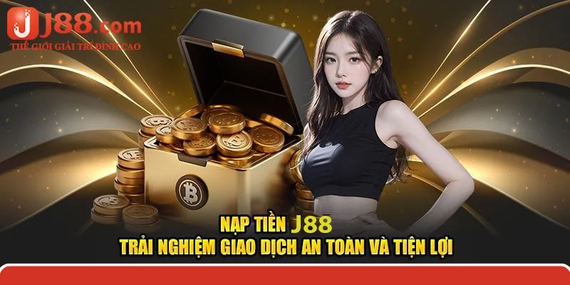 Chú ý một số điều quan trọng để nạp tiền j88 an toàn hơn Chú ý một số điều quan trọng để nạp tiền j88 an toàn hơn