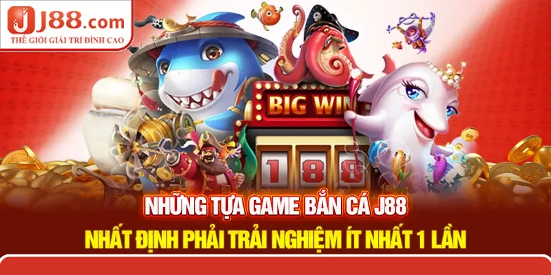 Bắn cá j88 có nhiều chủ đề hay nên trải nghiệm