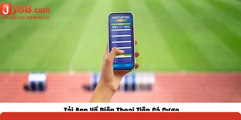 Cá cược trên app điện thoại tính tiện lợi cao