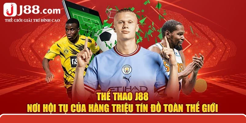Thư giãn tuyệt vời cùng sảnh thể thao J88 tại nhà cái Thư giãn tuyệt vời cùng sảnh thể thao J88 tại nhà cái