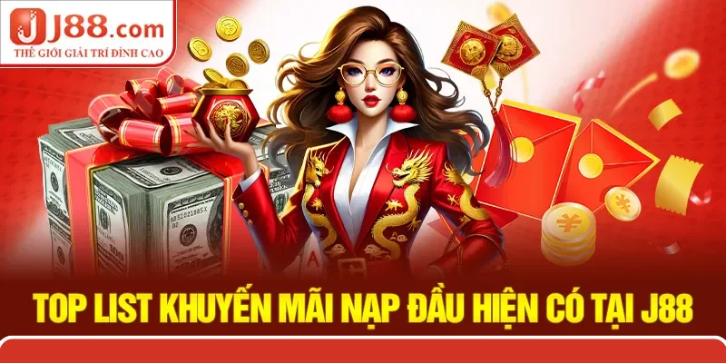 Top list khuyến mãi nạp đầu hiện có tại J88 Top list khuyến mãi nạp đầu hiện có tại J88