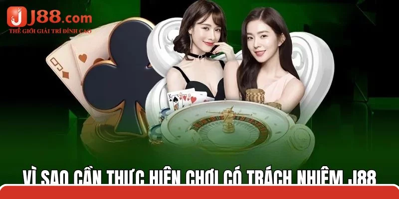 Lý do chính mà thành viên nên chơi có trách nhiệm j88