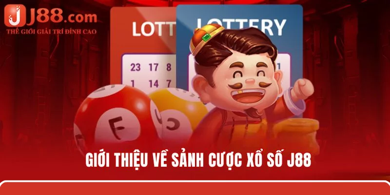 Giới thiệu về sảnh cược xổ số J88 nổi tiếng hàng đầu