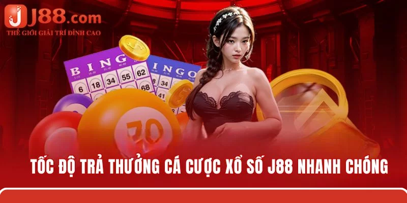 Tốc độ trả thưởng cá cược xổ số J88 nhanh chóng, siêu tốc