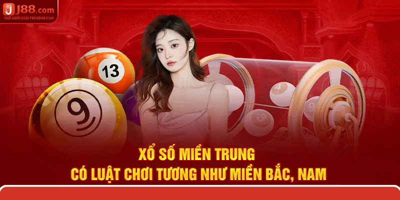 Xổ số miền Trung có luật chơi có luật chơi tương như miền Bắc, Nam