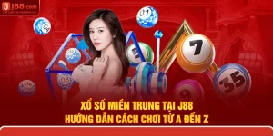 Xổ Số Miền Trung Tại J88 - Hướng Dẫn Cách Chơi Từ A Đến Z